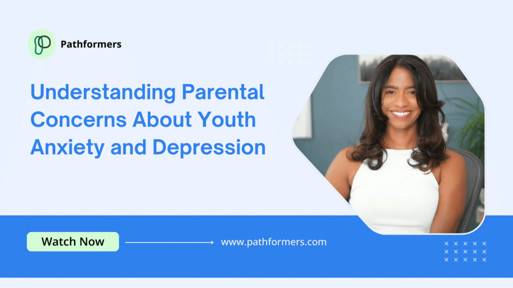 Understanding Parental Concerns About Youth Anxiety and Depression