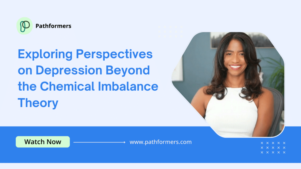 Exploring Perspectives on Depression Beyond the Chemical Imbalance Theory