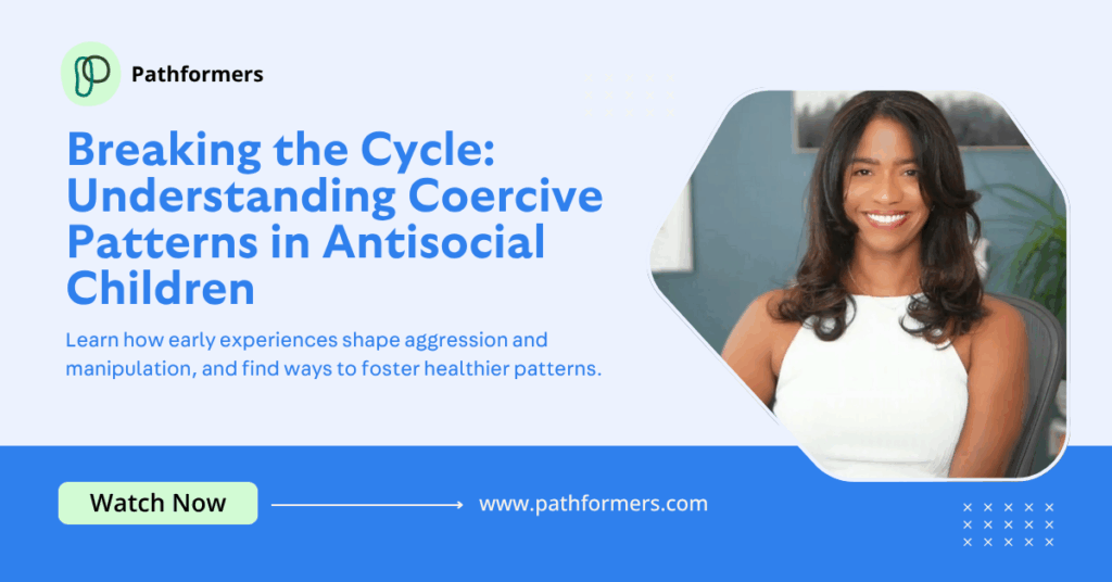 Breaking the Cycle Understanding Coercive Patterns in Antisocial Children