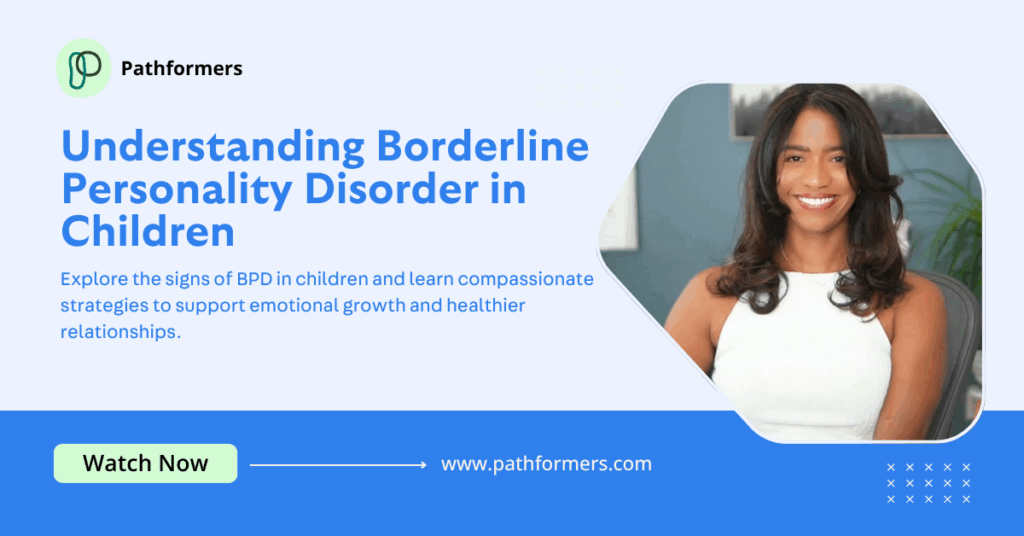 Understanding Borderline Personality Disorder in Children
